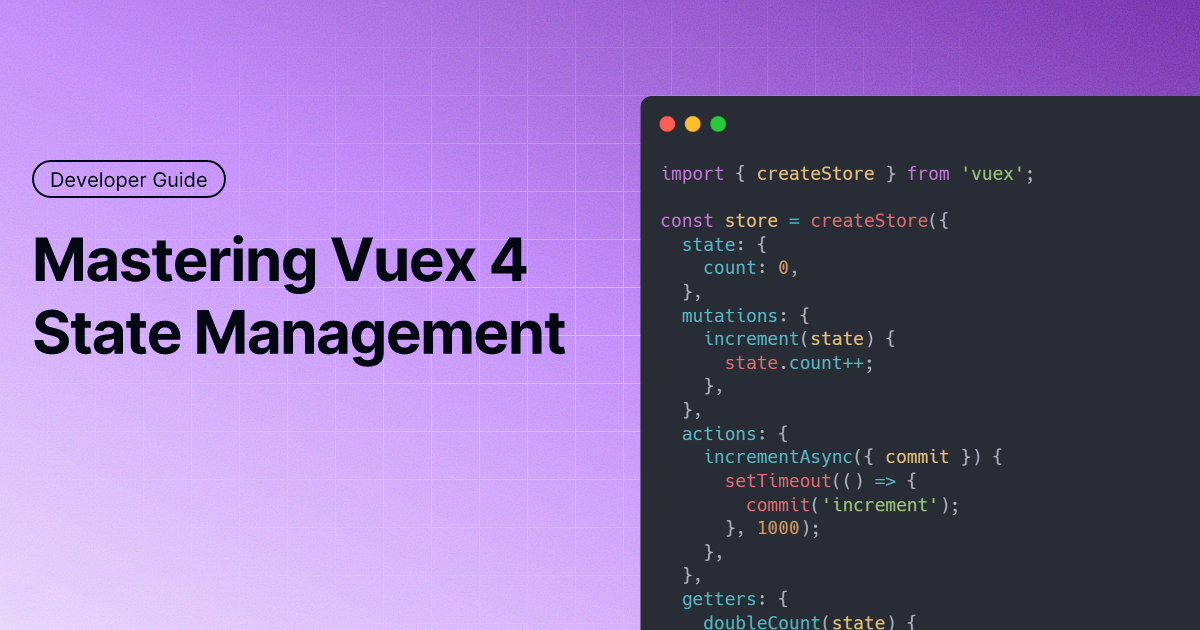 Mastering Vuex 4: State Management Strategies for Large-Scale Vue.js Applications