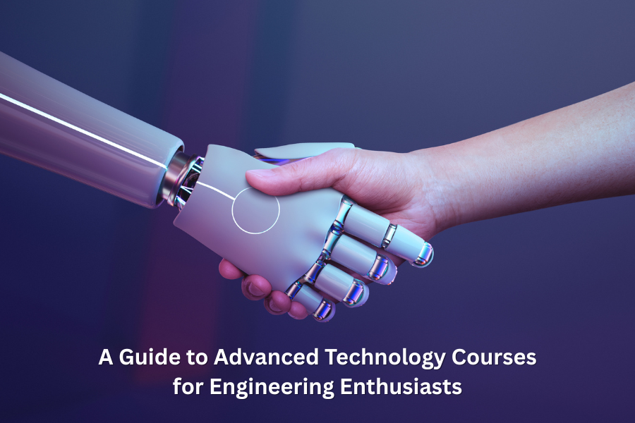 A Guide to Advanced Technology Courses for Engineering Enthusiasts