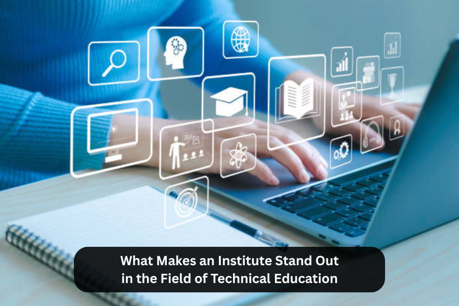 What Makes an Institute Stand Out in the Field of Technical Education