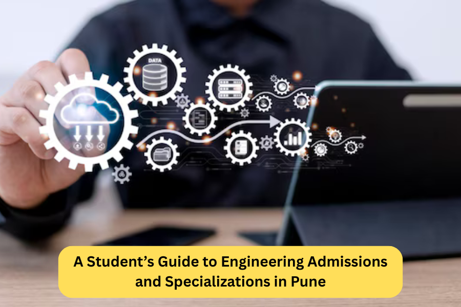 A Student’s Guide to Engineering Admissions and Specializations in Pune