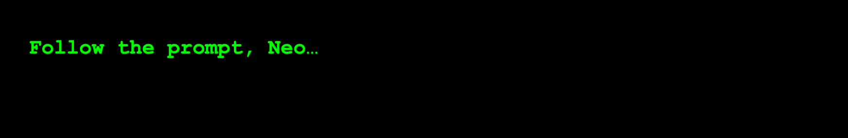 Follow the prompt