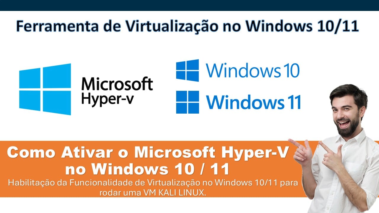 Descubra como ativar o Hyper-V em seu ambiente Windows 10 ou 11 para utilizar o Kali Linux.