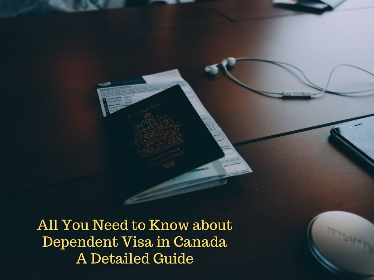 All You Need to Know about Dependent Visa in Canada - A Detailed Guide