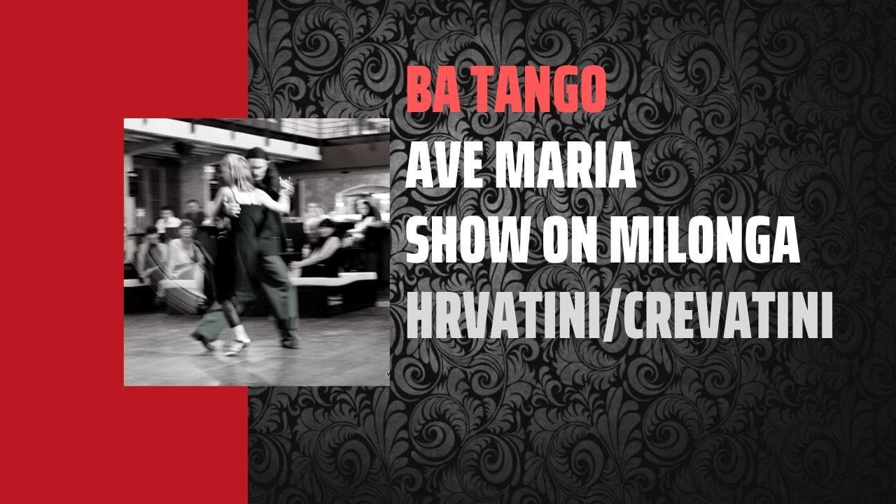 Ave Maria - show on milonga