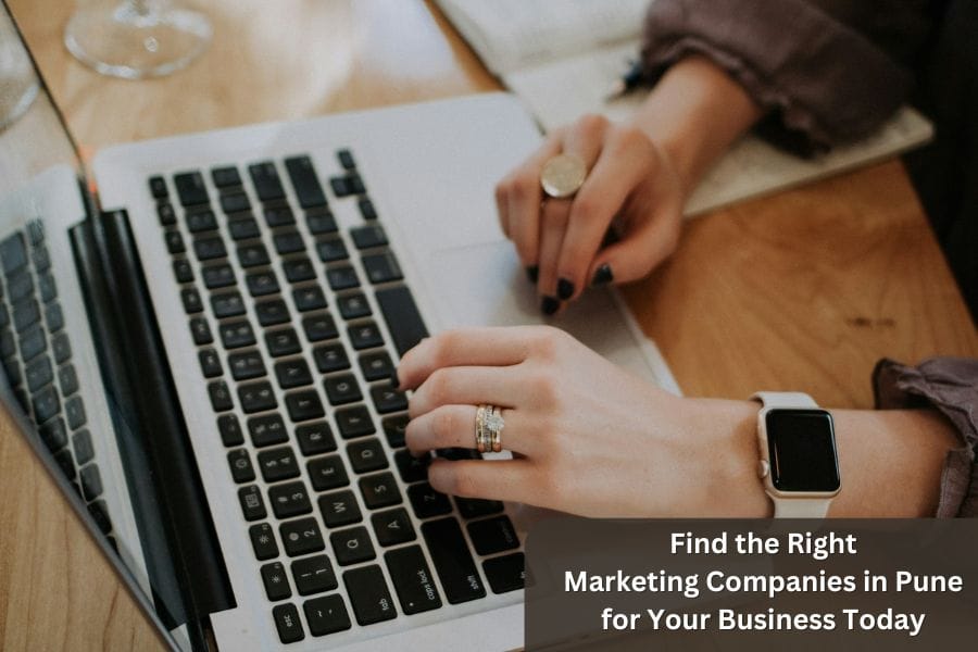 Find the Right Marketing Companies in Pune for Your Business Today