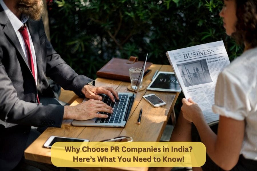 Why Choose PR Companies in India? Here’s What You Need to Know!