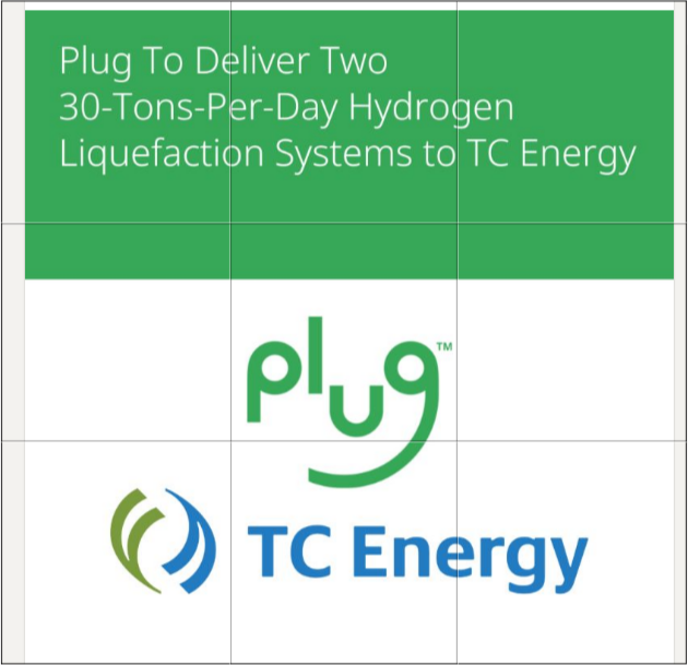 Plug Power Inc. to DELIVER TWO 30-TONS-PER-DAY HYDROGEN LIQUEFACTION SYSTEMS TO TC ENERGY