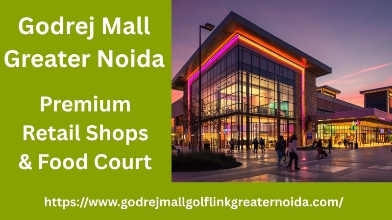Godrej Mall Greater Noida - A Premium Commercial Hub