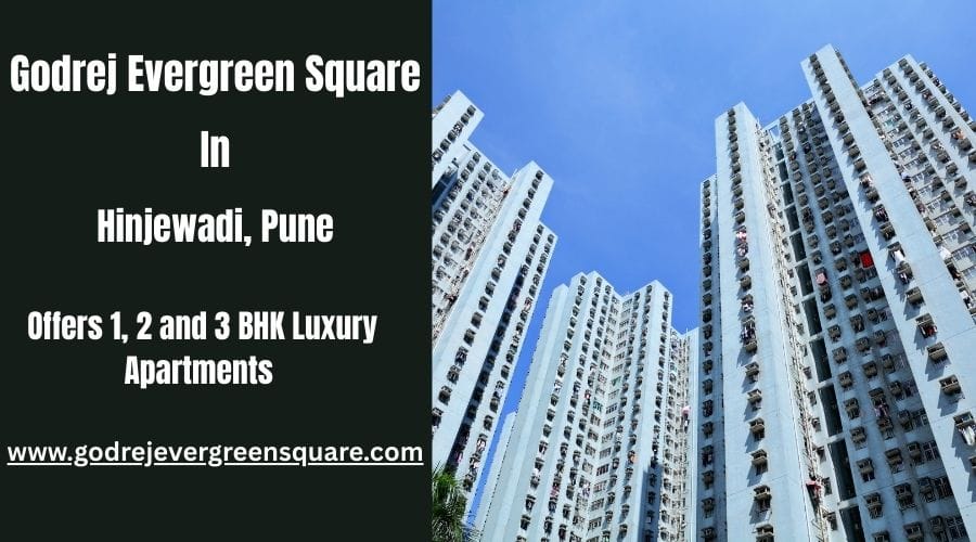 Godrej Evergreen Square: Well-Designed Homes for Every Lifestyle in Pune