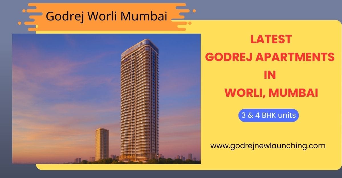 Godrej Worli Mumbai: Compare Floor Plans, Prices & Payment Options