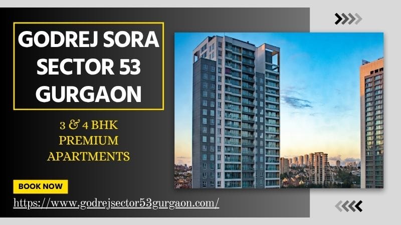 Why Godrej Sora Sector 53 Gurgaon is the Perfect Urban Retreat