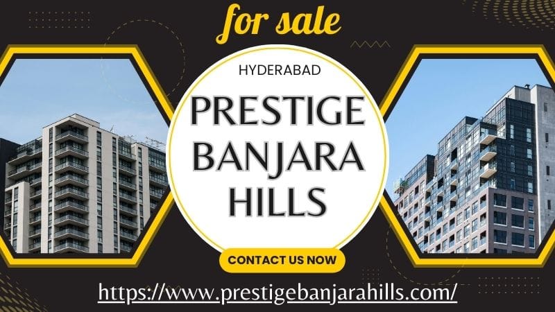 Lifestyle Benefits of Residing in Prestige Banjara Hills