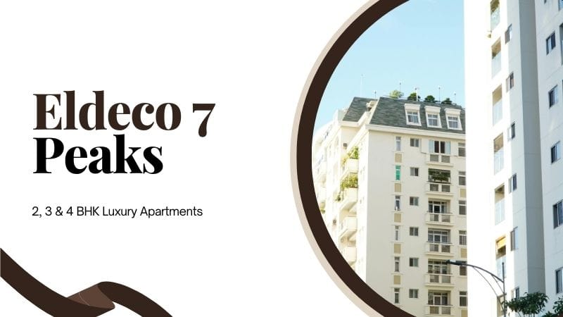 Eldeco 7 Peaks | Smartly Designed Apartments in Greater Noida