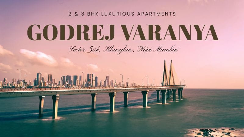 Godrej Varanya Phase 2 – Redefining Luxury Living in Kharghar, Navi Mumbai