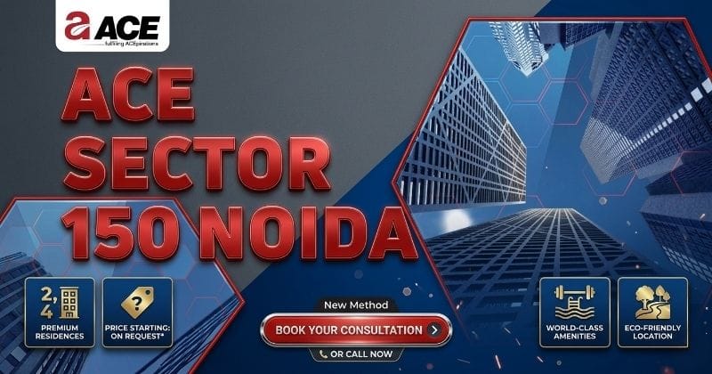 Ace Sector 150 Noida –2, 3 & 4 Residences for Modern Living