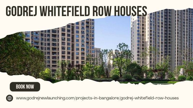 Godrej Whitefield Row Houses | Premium Homes for Modern Living