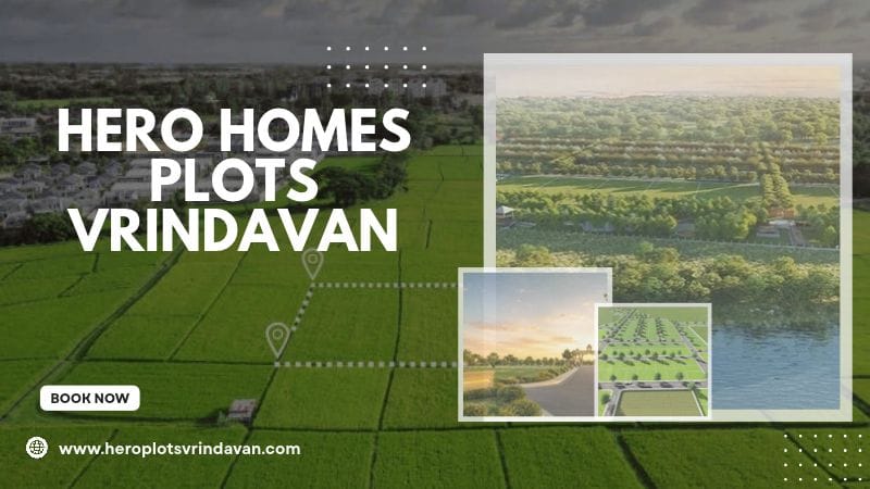 Hero Homes Plots Vrindavan – Find Space for Your Ideal Home