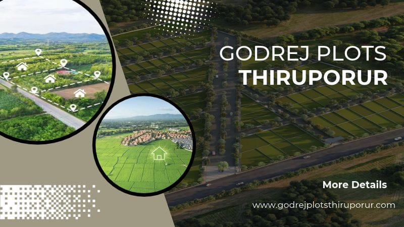 Godrej Plots Thiruporur: A Smart Way to Own Land in South Chennai