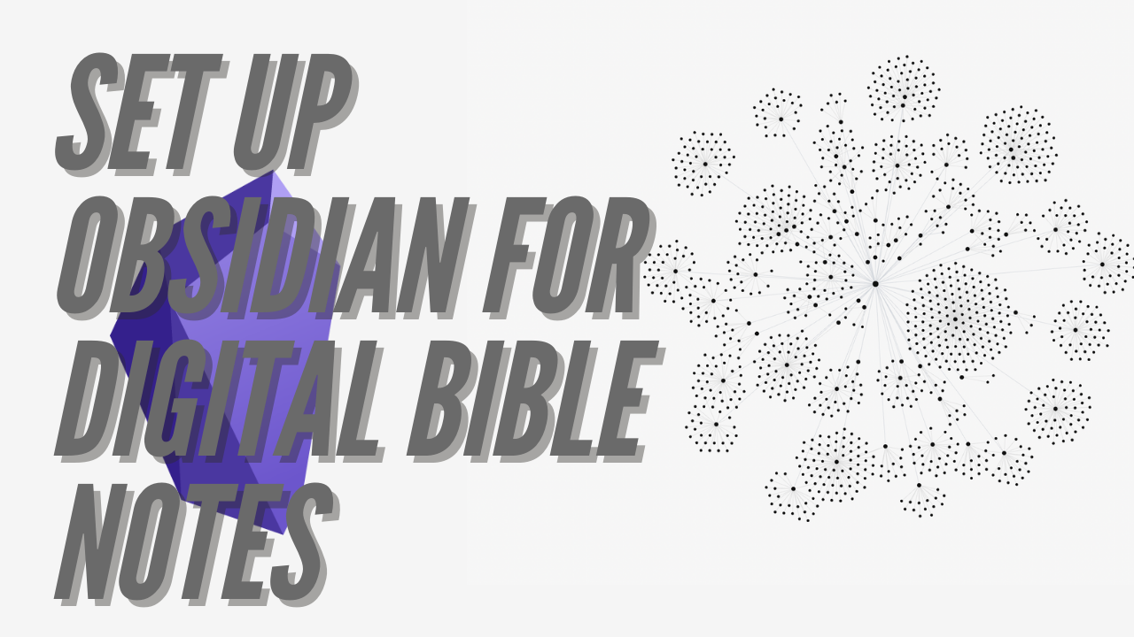 How to set up Obsidian to take digital Bible notes