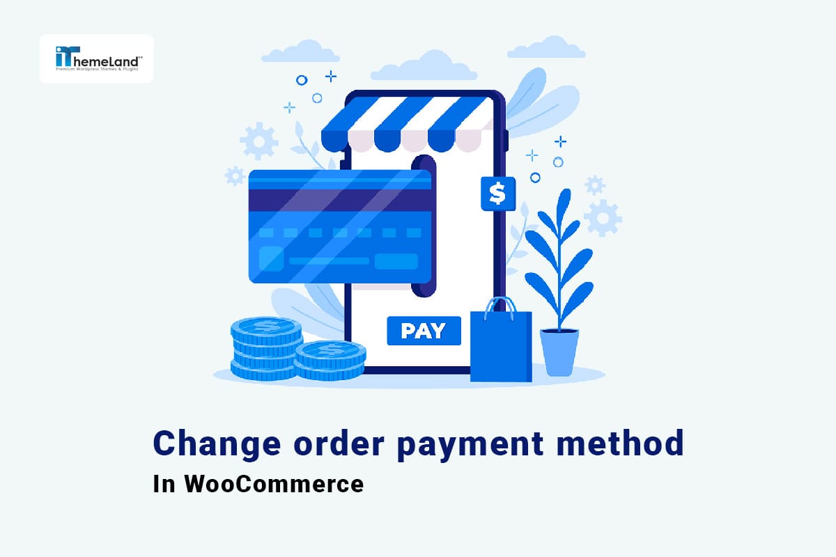 How to change WooCommerce order payment method?(2 easy methods)