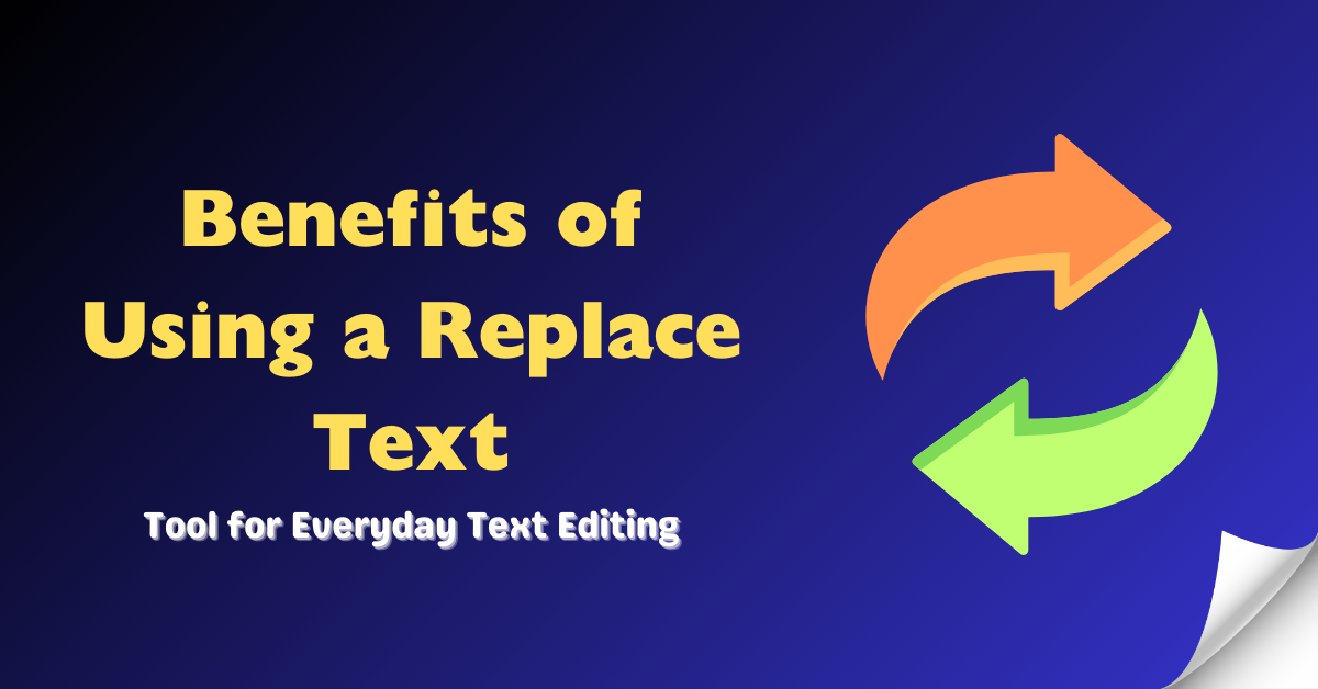 The Benefits of Using a Replace Text Tool for Everyday Text Editing