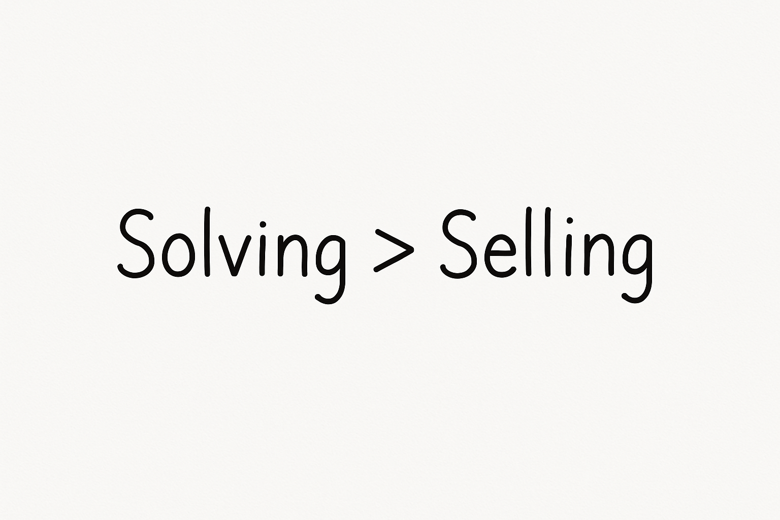Don't sell. Solve.