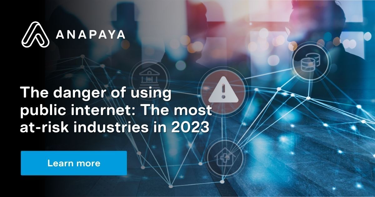 The danger of using public internet: the most at-risk industries in 2023 - Anapaya