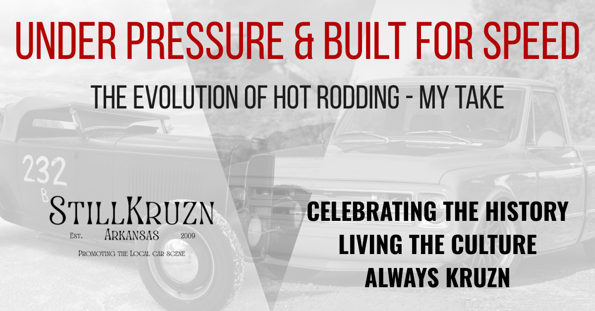 Under Pressure & Built for Speed: My Take on the History of Hot Rodding