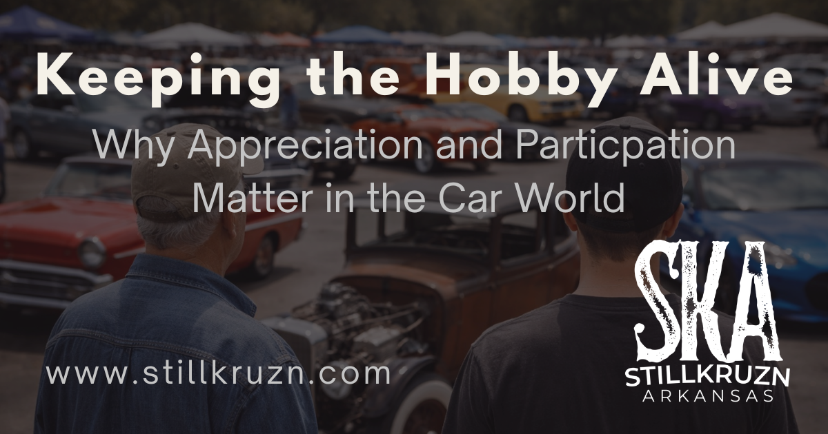Keeping the Hobby Alive: Why Appreciation and Participation Matter in the Car World