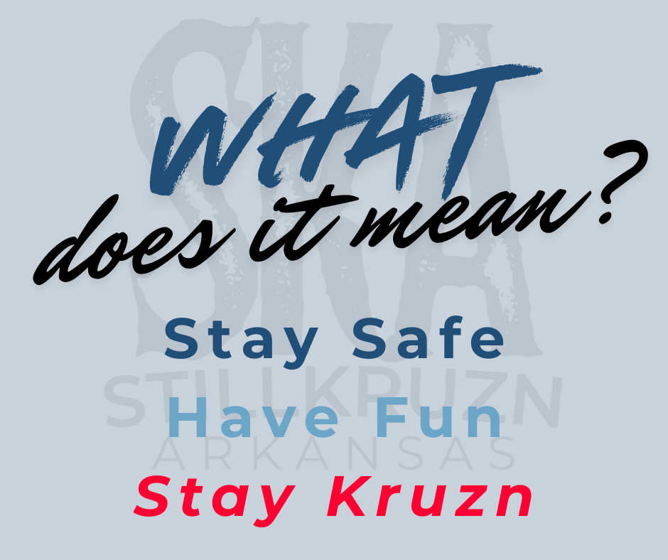 What “Stay Safe – Have Fun – Stay Kruzn” Really Means