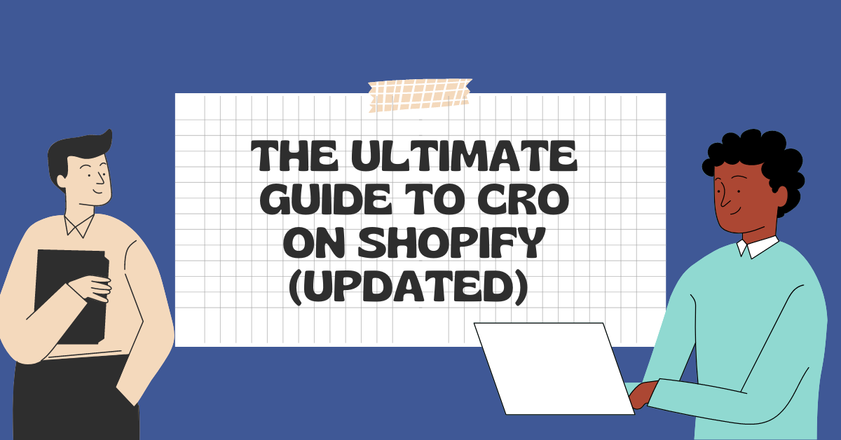 The Ultimate Guide to CRO on Shopify (updated for 2022)