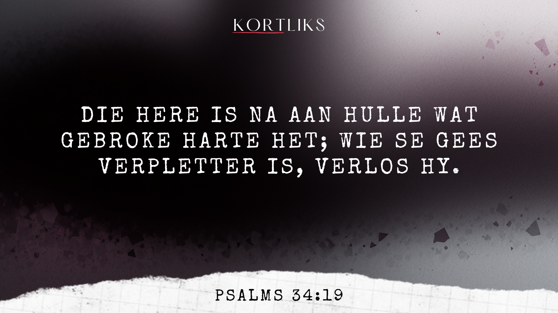 8 Maart – God is naby die gebrokenes