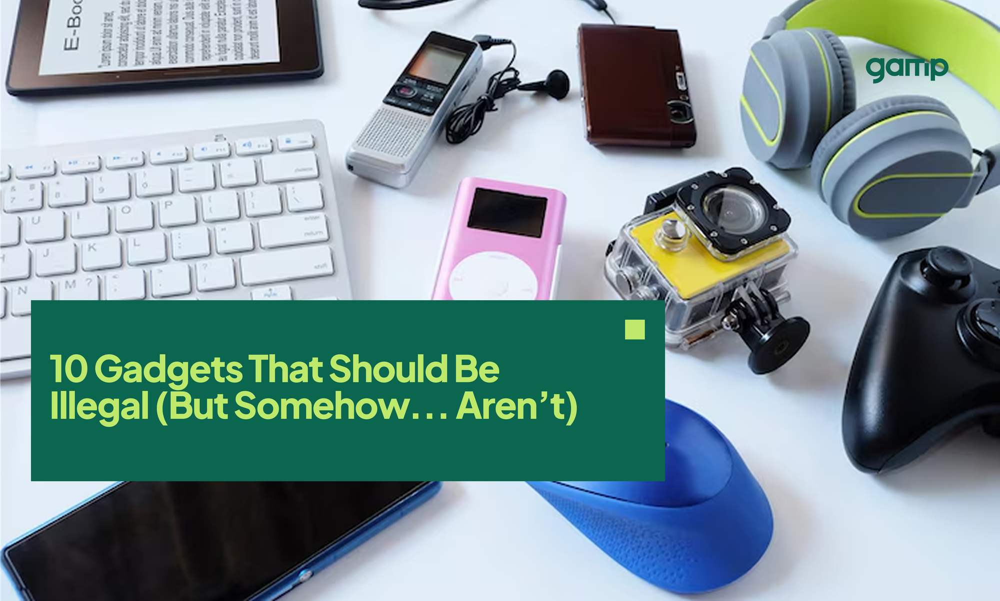 10 Gadgets That Should Be Illegal (But Somehow... Aren’t)
