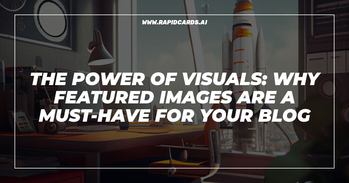 The Power of Visuals: Why Featured Images are a Must-Have for Your Blog