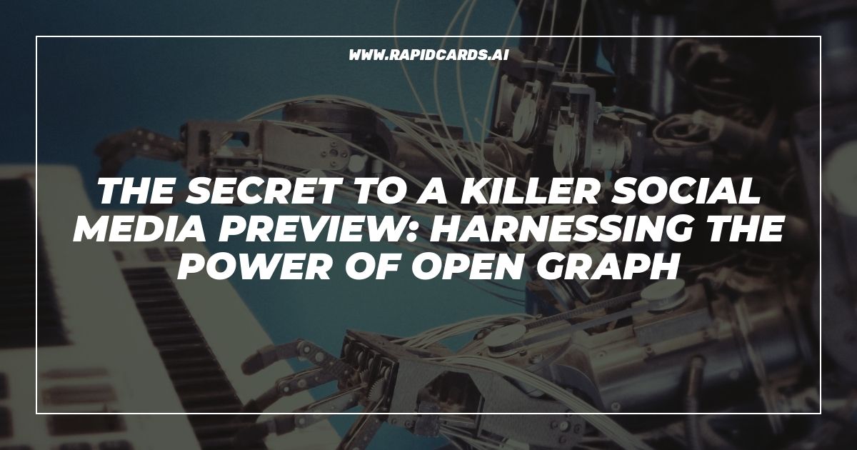 The Secret to a Killer Social Media Preview: Harnessing the Power of Open Graph