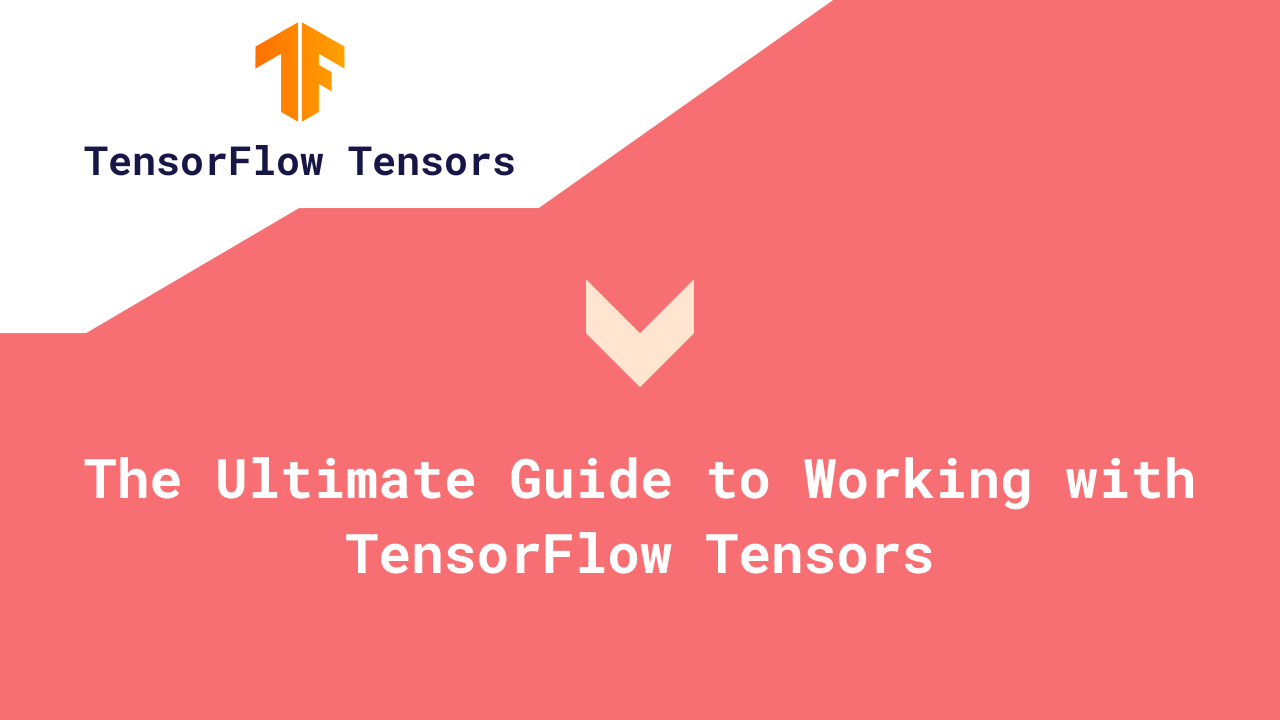 TensorFlow Tensors(What are Tensors: Understanding the Basics, Creating, and Working with Tensors)