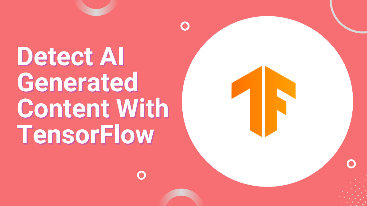 How to Detect AI Generated Content With TensorFlow