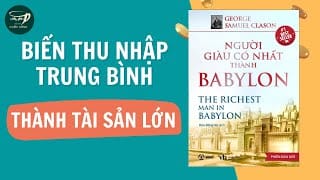 Bí Quyết Quản Lý Tài Chính Từ 'Người Giàu Có Nhất Thành Babylon': Áp Dụng Cho Thời Đại 4.0