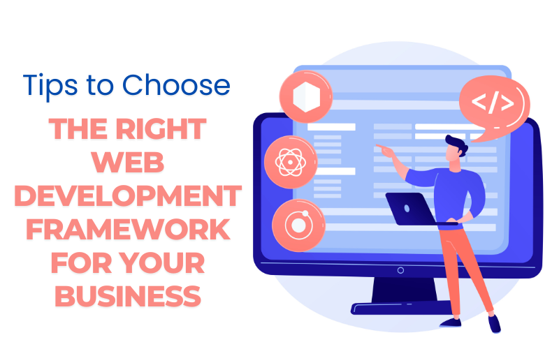Tips to choose the right web development framework for your business