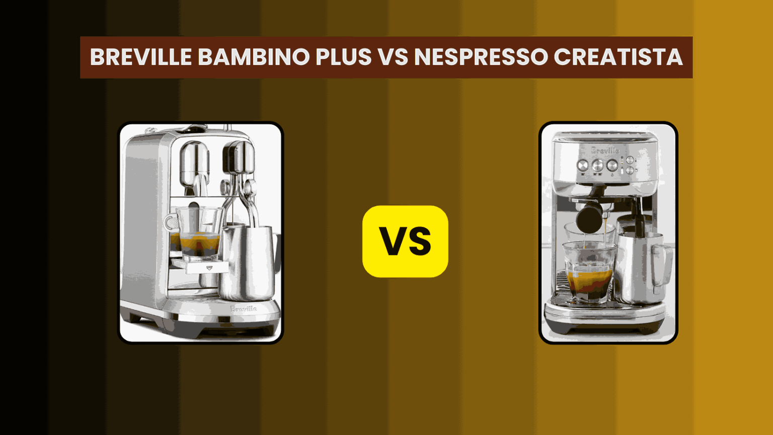Breville Bambino Plus Vs Nespresso Creatista: A Detailed Comparison