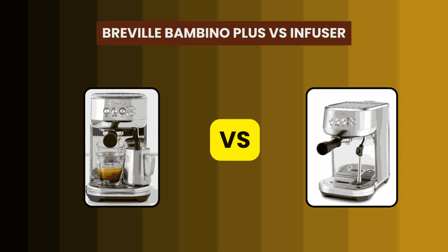 Breville Bambino Plus vs. Breville Infuser: Which Espresso Machine Is Right for You?