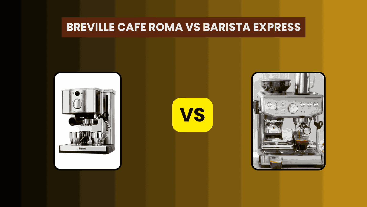 Breville Café Roma vs. Breville Barista Express: Which Espresso Machine Should You Choose?