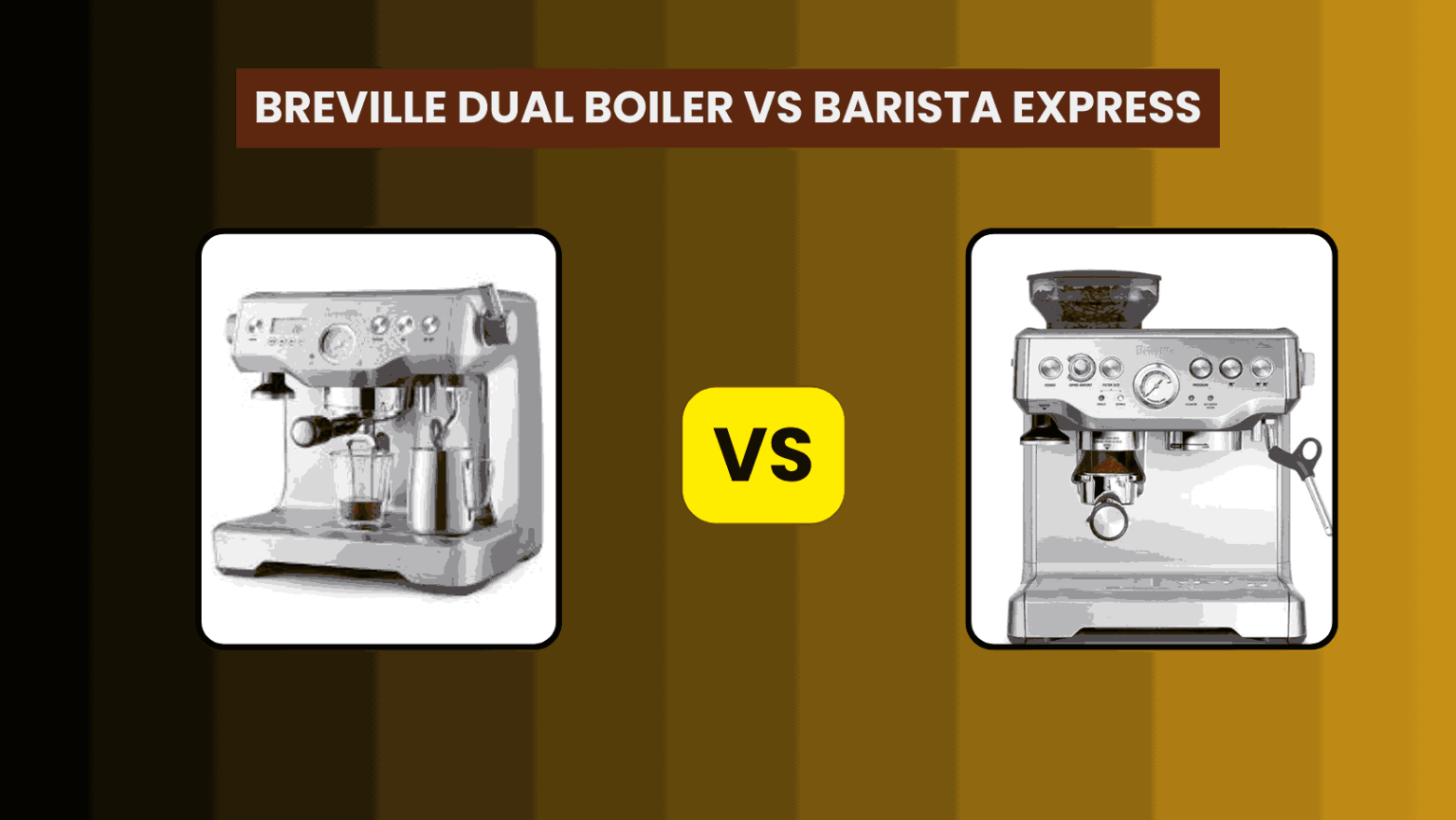 Breville Dual Boiler vs Barista Express: Detailed Comparison