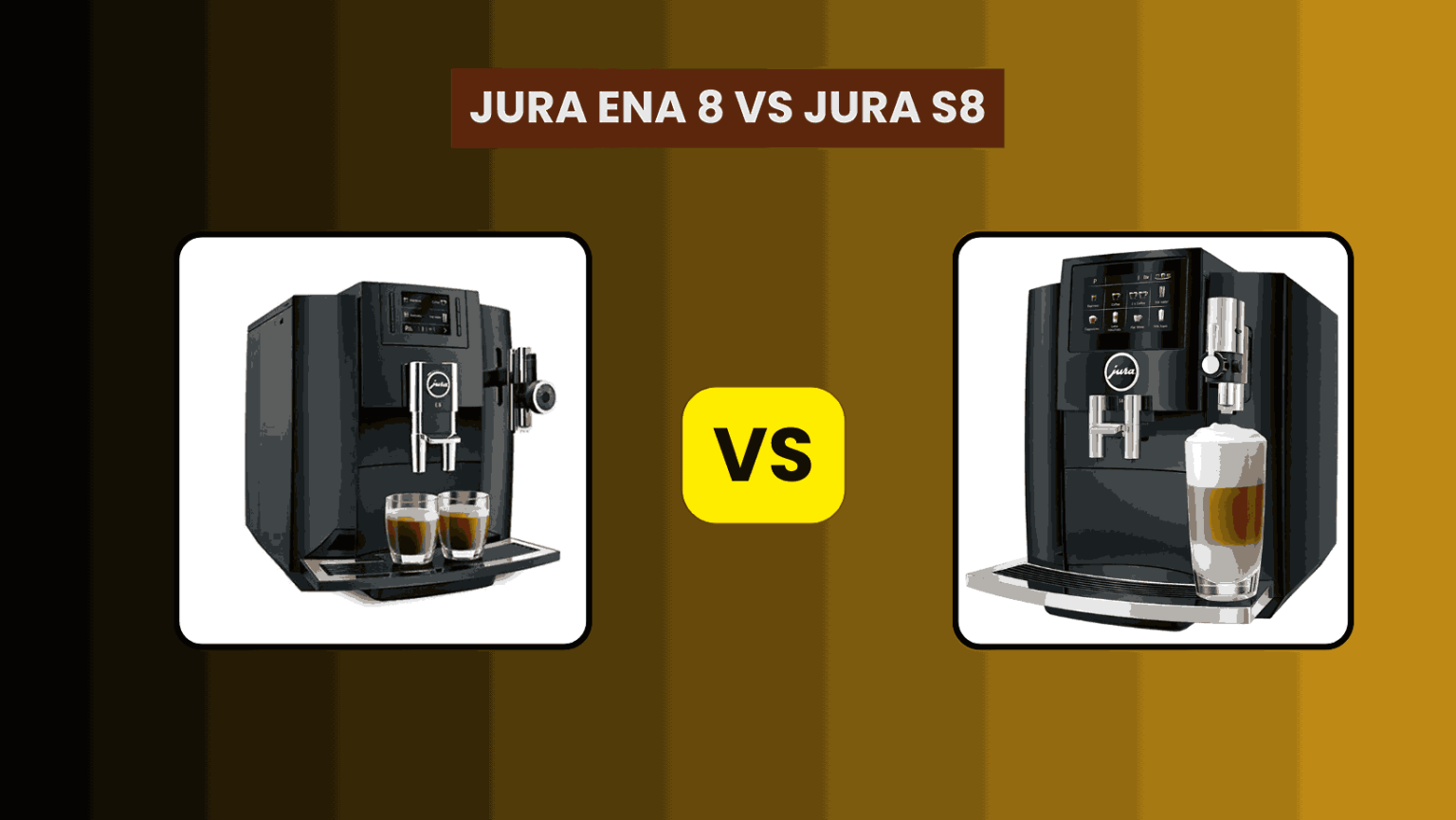 Jura Ena 8 Vs Jura S8: A Comprehensive Comparison