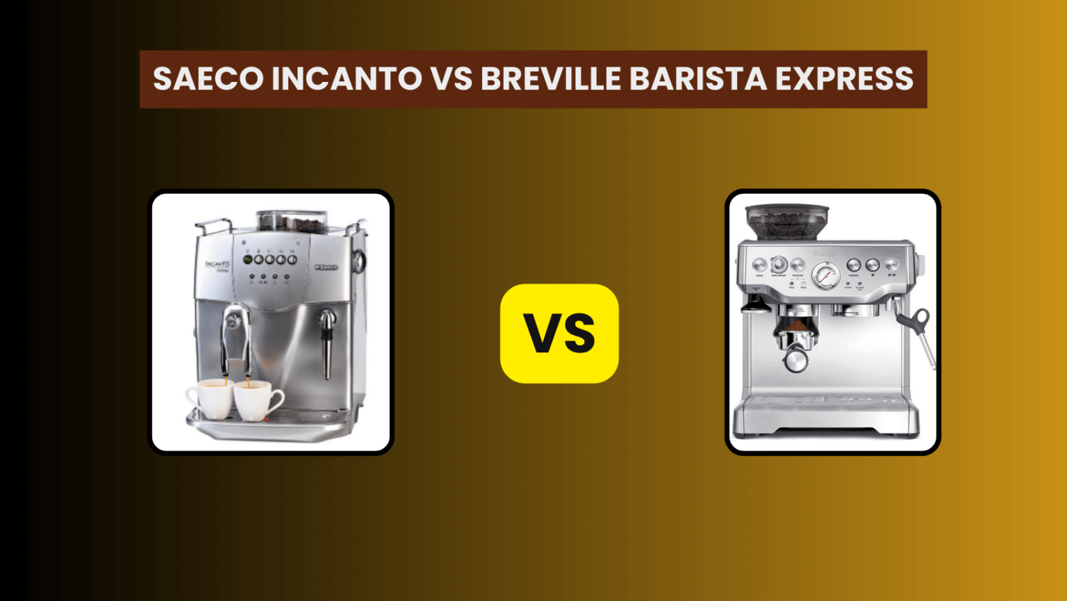 Saeco Incanto vs. Breville Barista Express: Comprehensive Comparison
