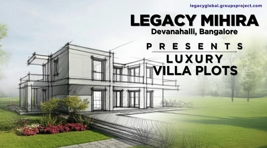 Legacy Mihira Devanahalli North Bangalore | Luxury Villa Plots | The Address Of High Life