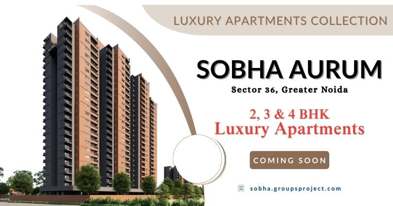 Sobha Aurum Sector 36 Greater Noida | Indulge In The Finesse Of Living