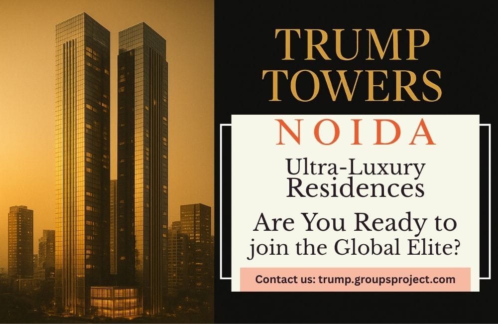 Redefining Urban Luxury – Inside the World of Trump Tower Residences Noida