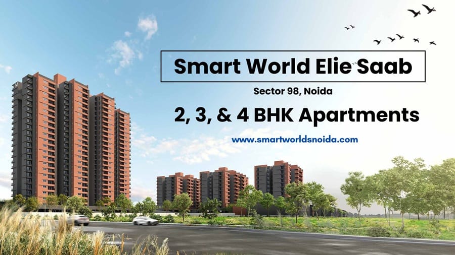 Smart World Elie Saab Sector 98 Noida: A Global Luxury Signature Arrives in NCR