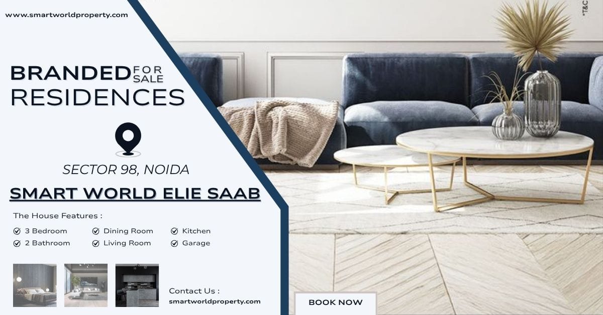 Smart World Elie Saab Noida | Luxury Apartments Starts From ₹ 8 Cr